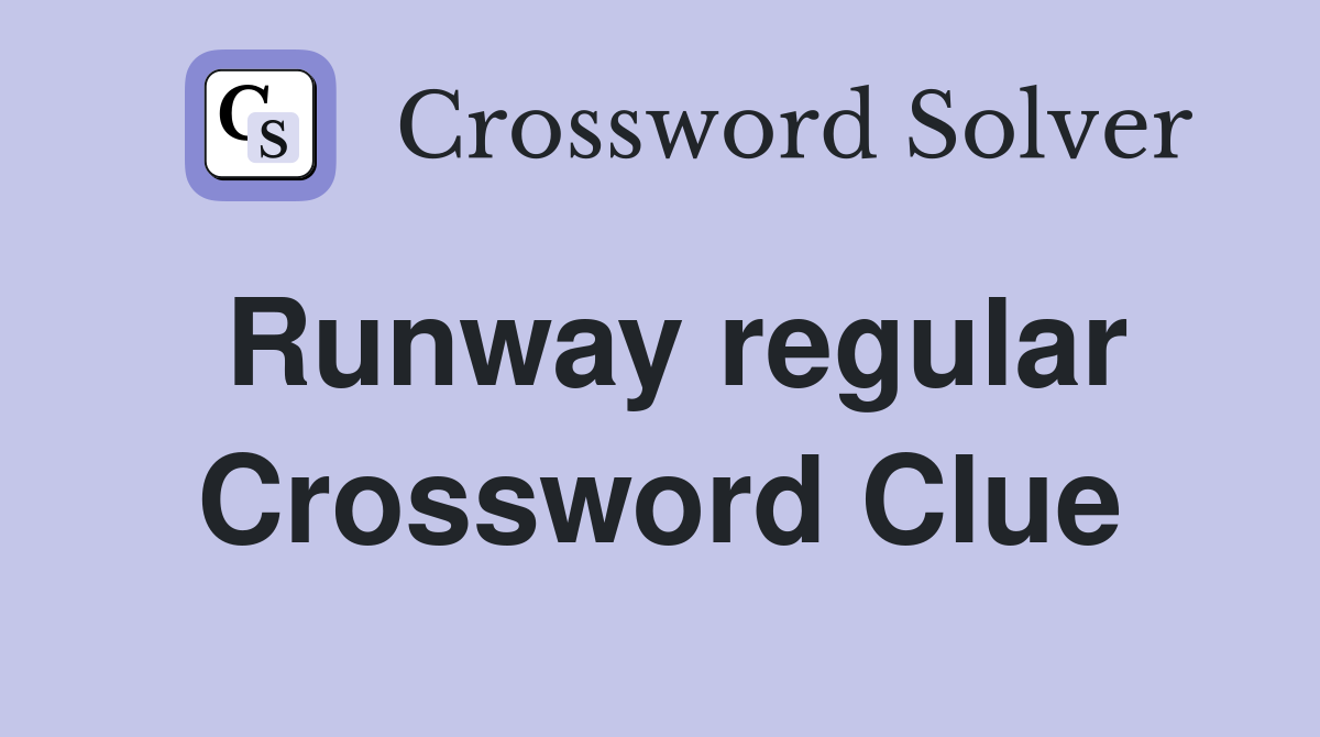 Runway regular Crossword Clue