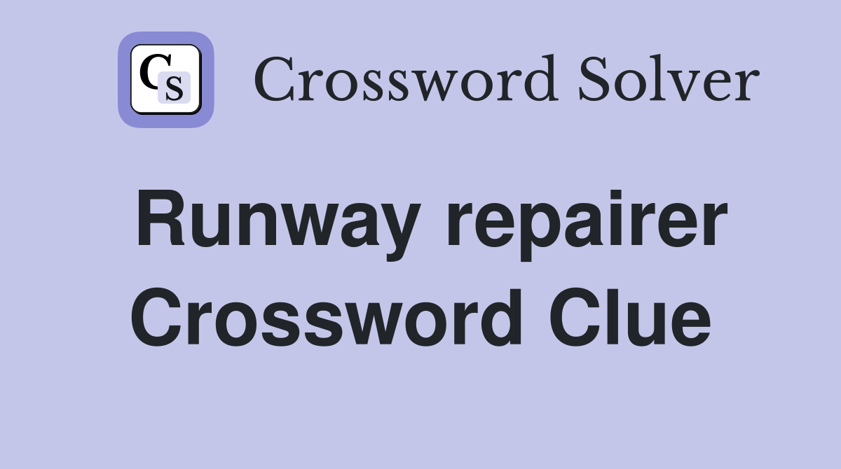 Runway repairer Crossword Clue