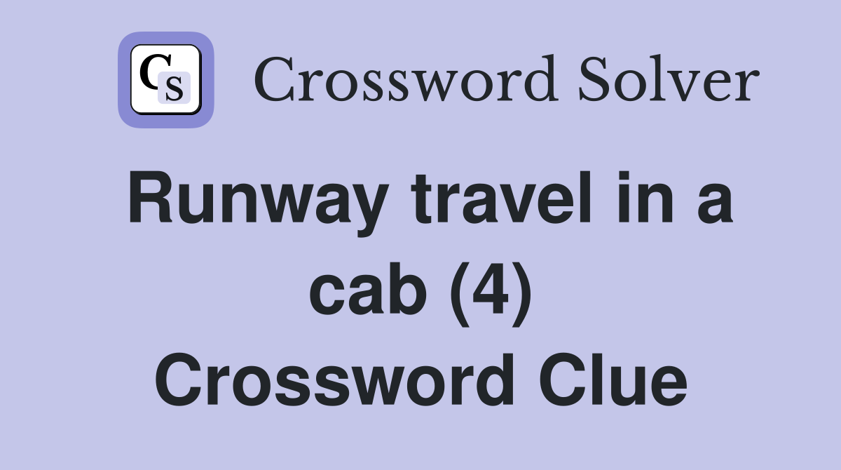 Runway travel in a cab (4) Crossword Clue