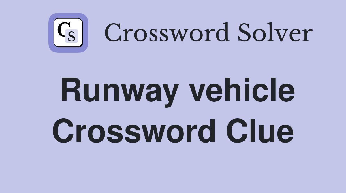 Runway vehicle Crossword Clue