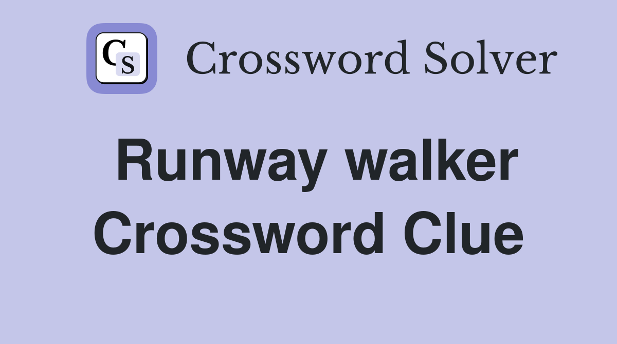 Runway walker Crossword Clue