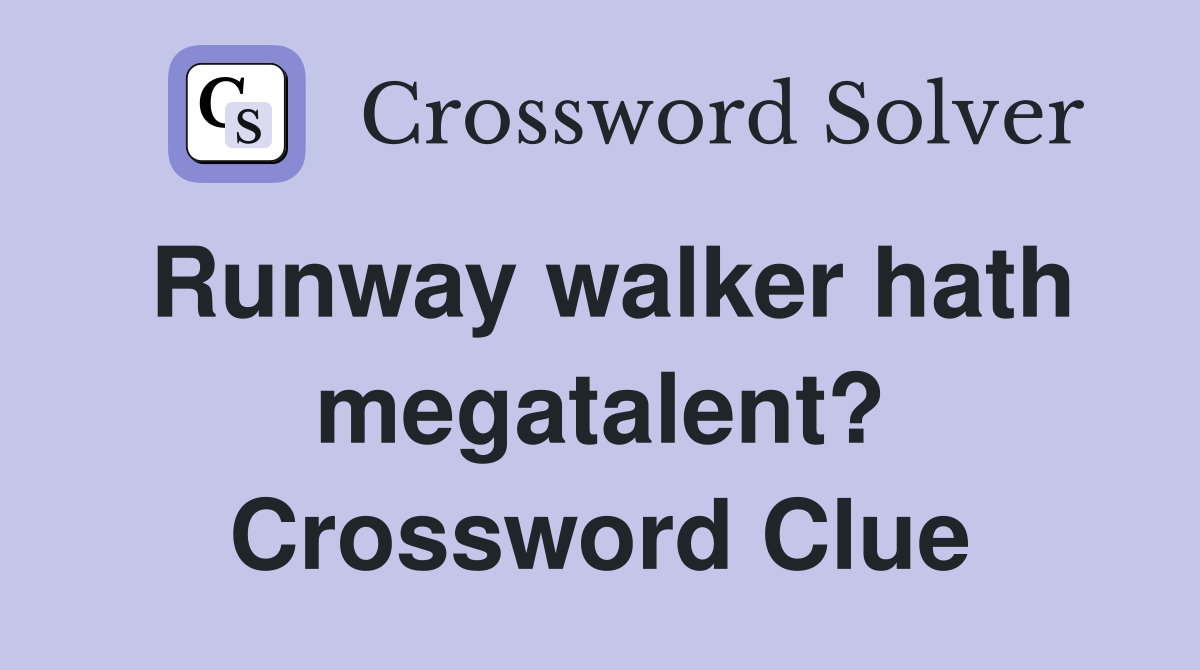 Runway walker hath megatalent? Crossword Clue