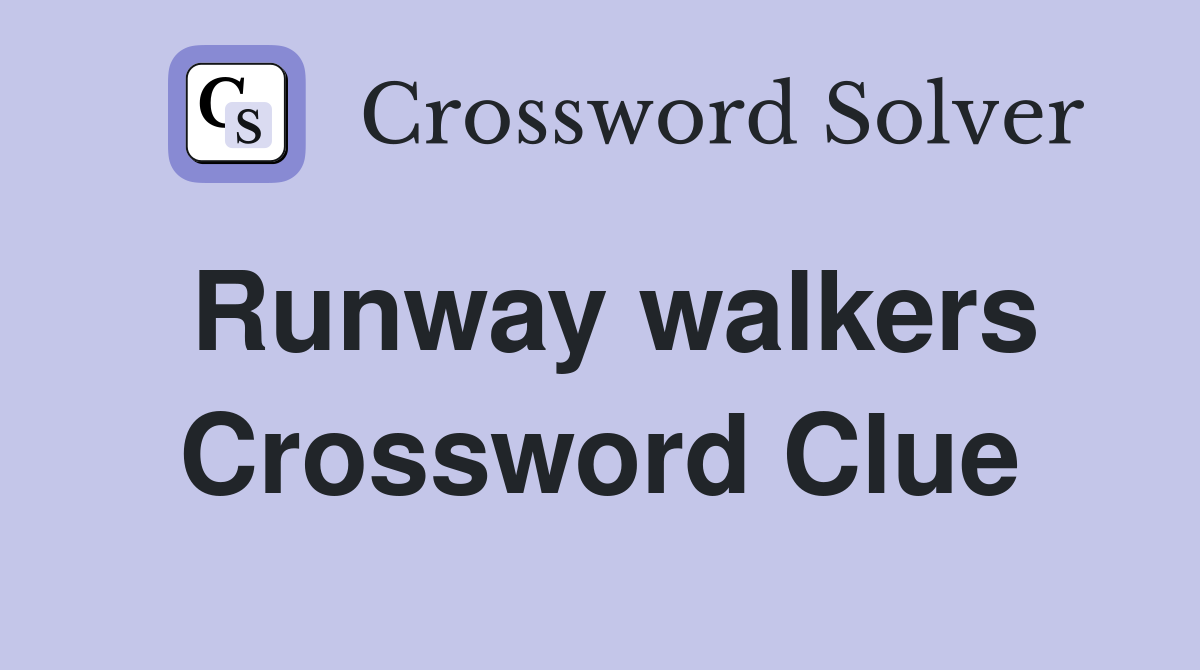 Runway walkers Crossword Clue