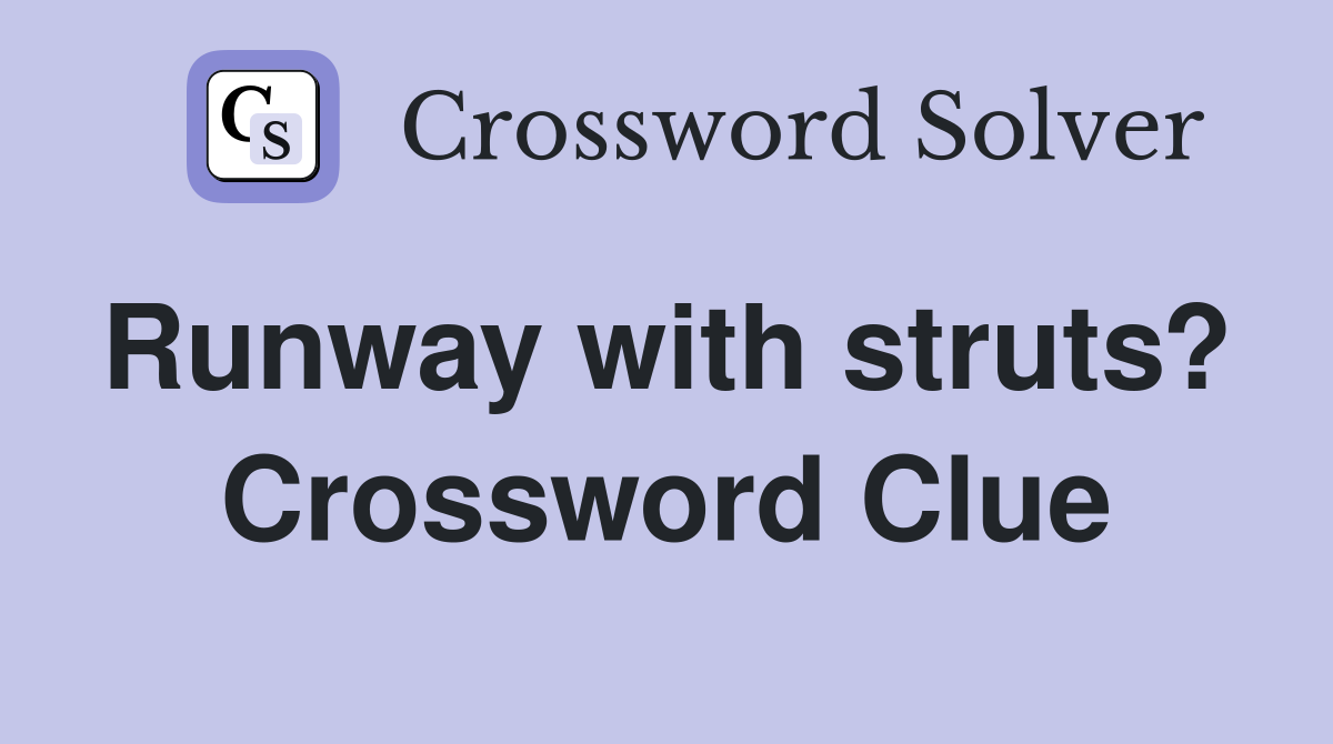 Runway with struts?  Crossword Clue