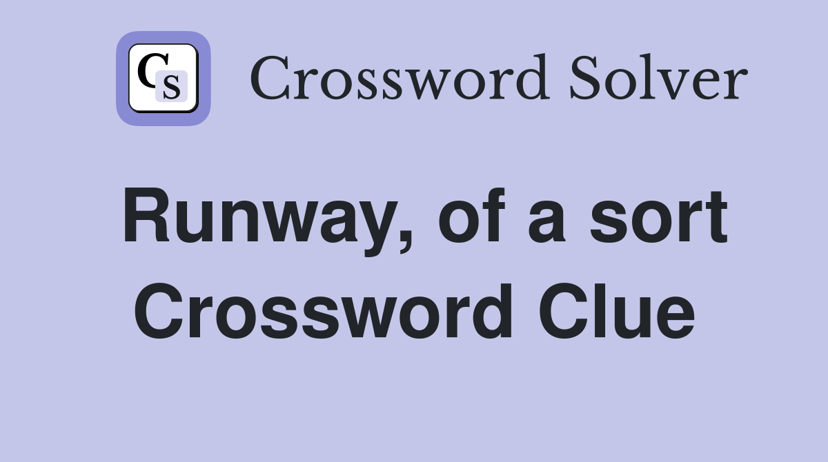 Runway, of a sort Crossword Clue