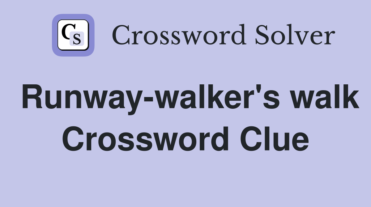 Runway-walker's walk Crossword Clue