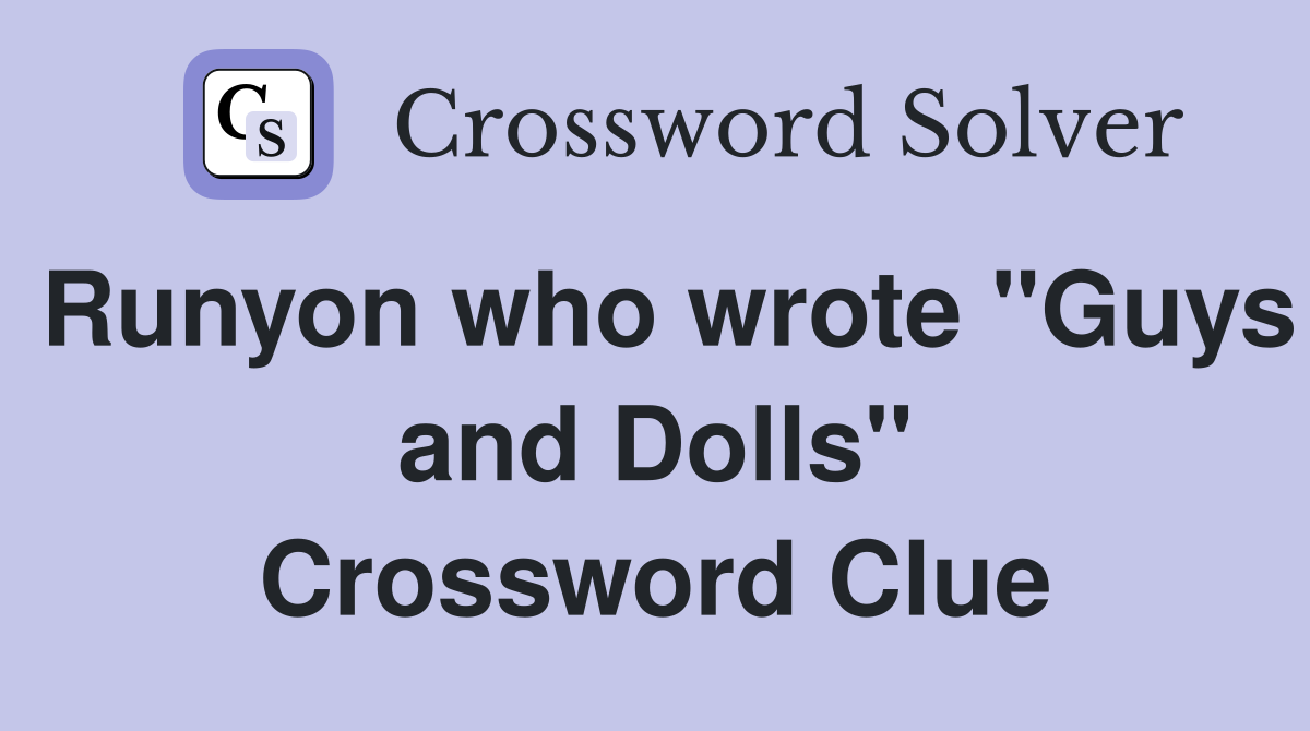 Runyon who wrote "Guys and Dolls" Crossword Clue
