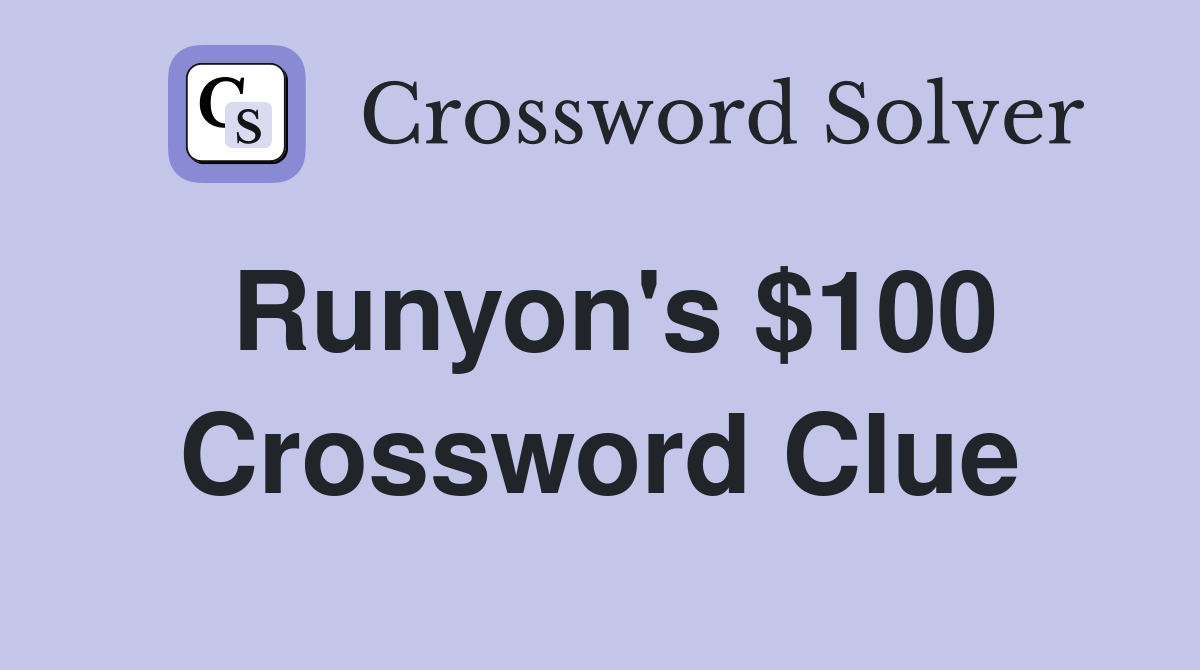 Runyon's $100 Crossword Clue