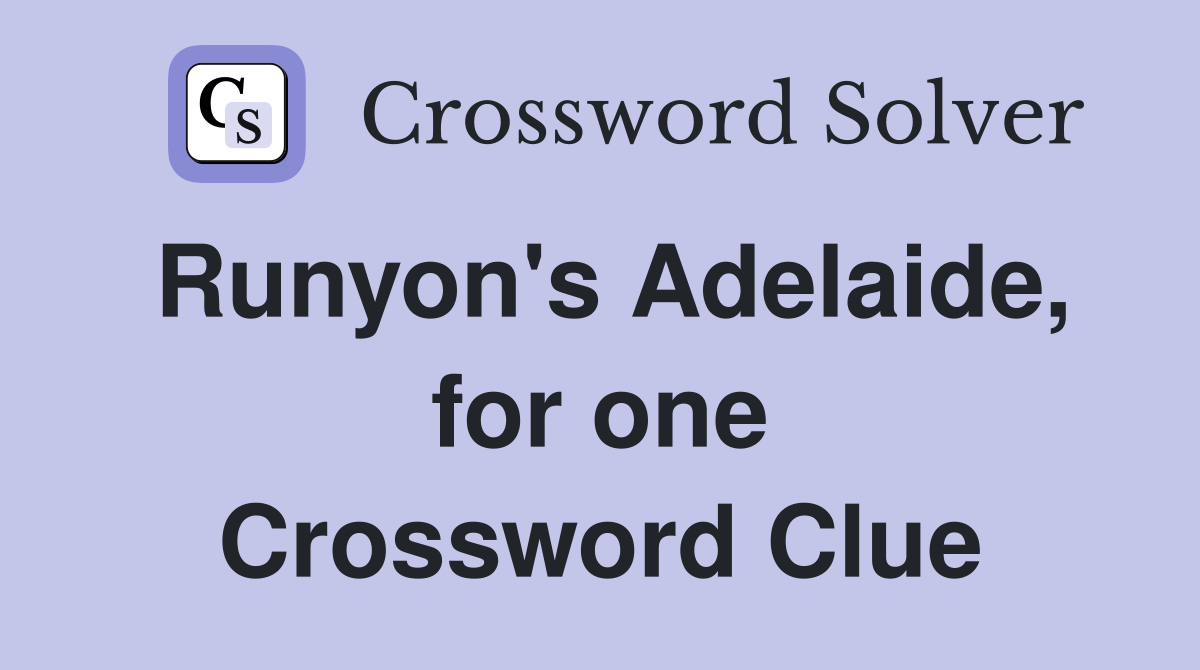 Runyon's Adelaide, for one Crossword Clue