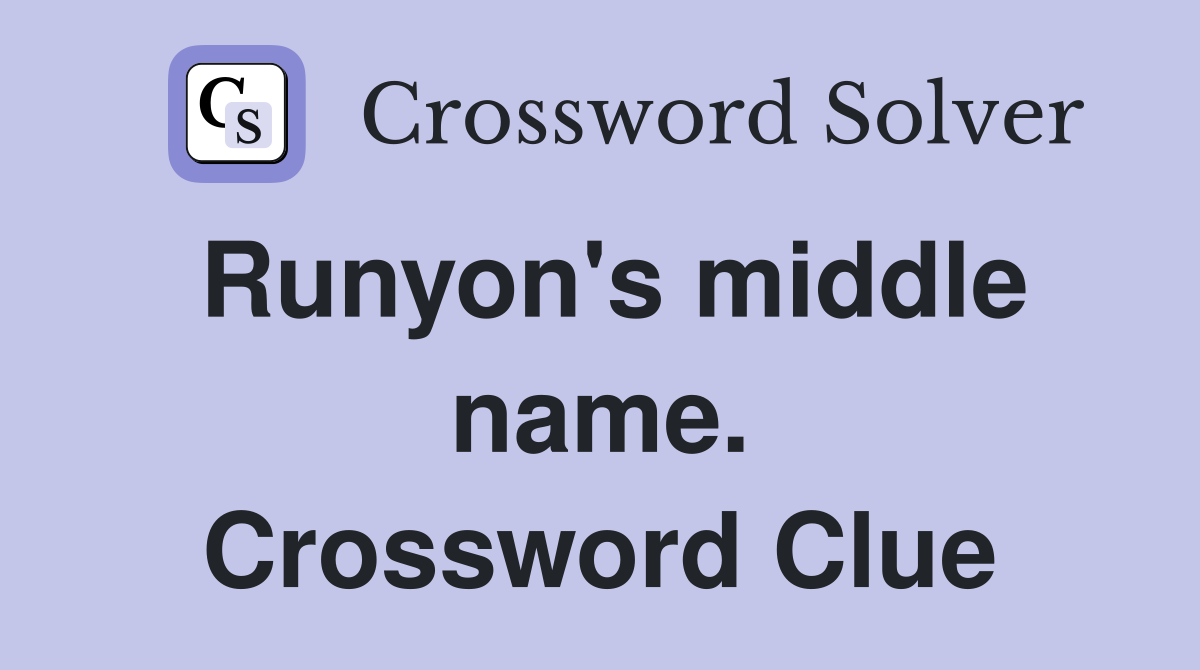 Runyon's middle name. Crossword Clue