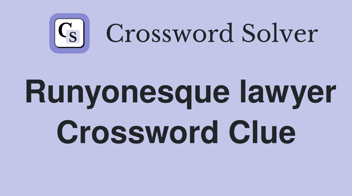 Runyonesque lawyer Crossword Clue