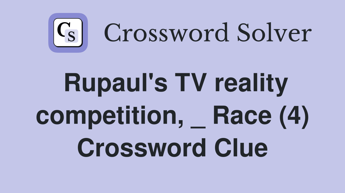 Rupaul's TV reality competition, _ Race (4) Crossword Clue
