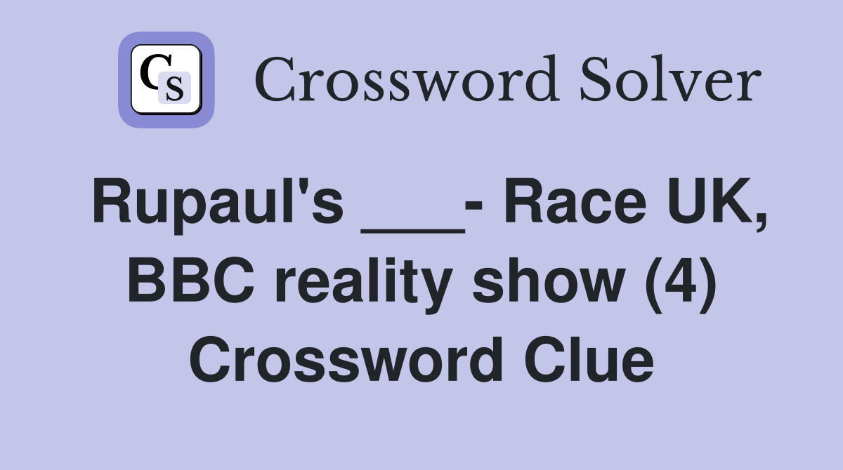Rupaul's ___- Race UK, BBC reality show (4) Crossword Clue