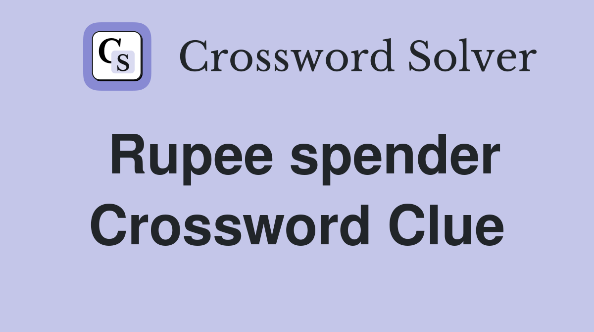 Rupee spender Crossword Clue