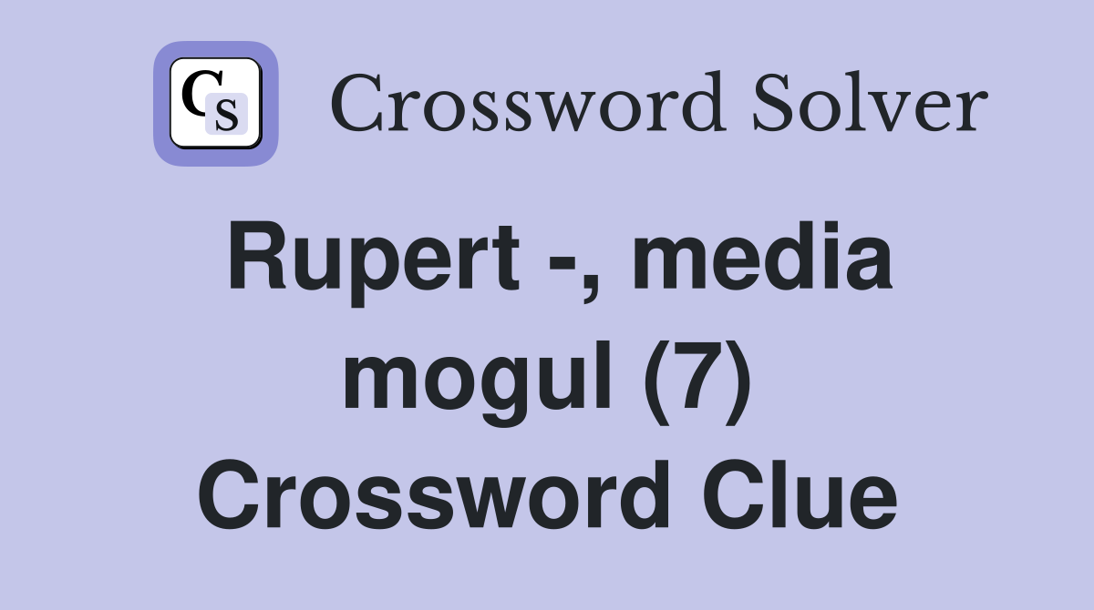Rupert -, media mogul (7) Crossword Clue