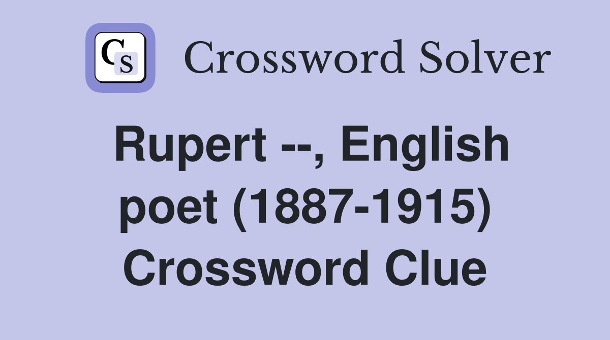 Rupert --, English poet (1887-1915) Crossword Clue