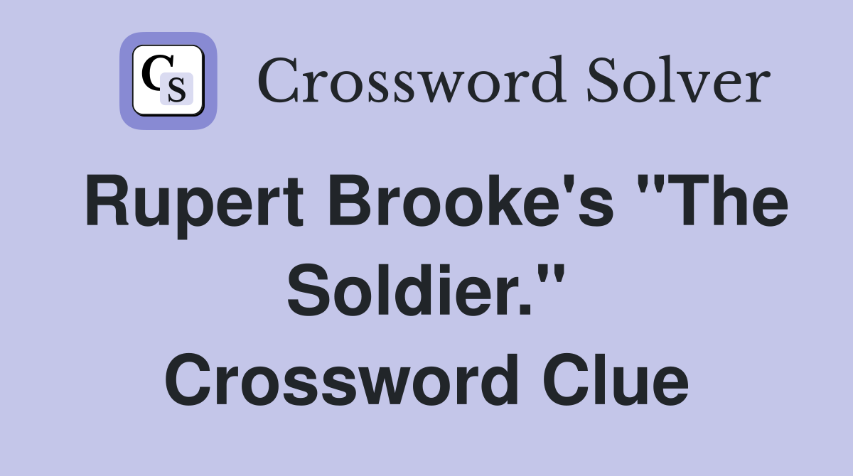 Rupert Brooke's "The Soldier." Crossword Clue