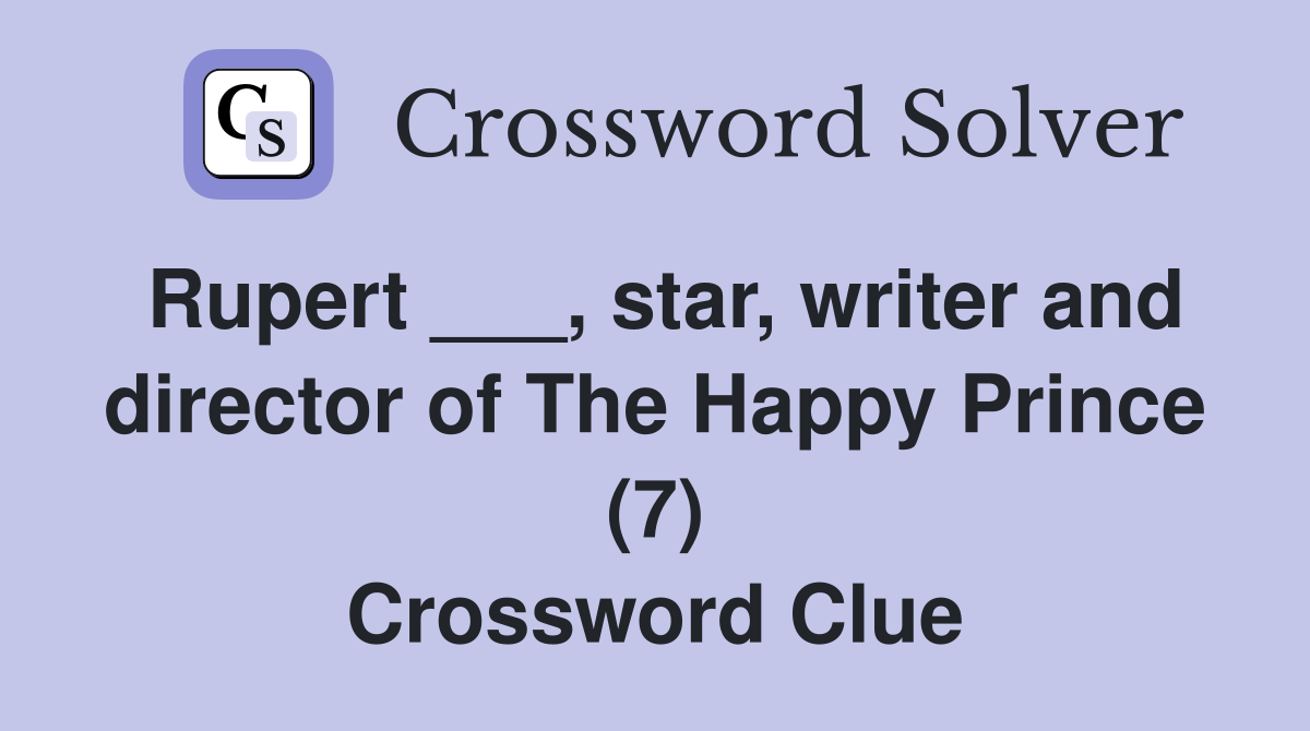 Rupert ___, star, writer and director of The Happy Prince (7) Crossword Clue
