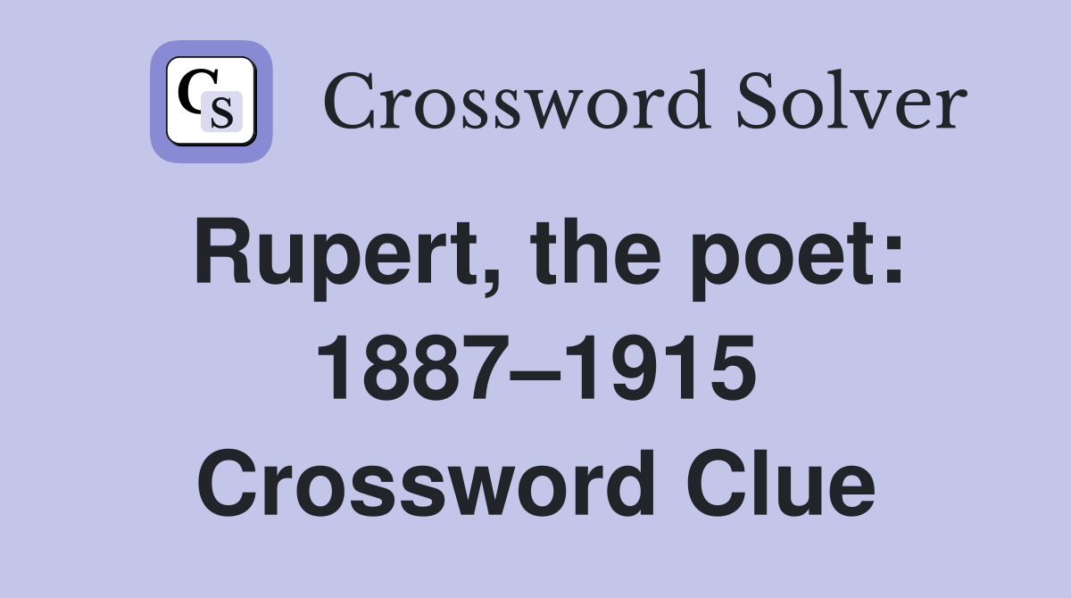 Rupert, the poet: 1887–1915 Crossword Clue