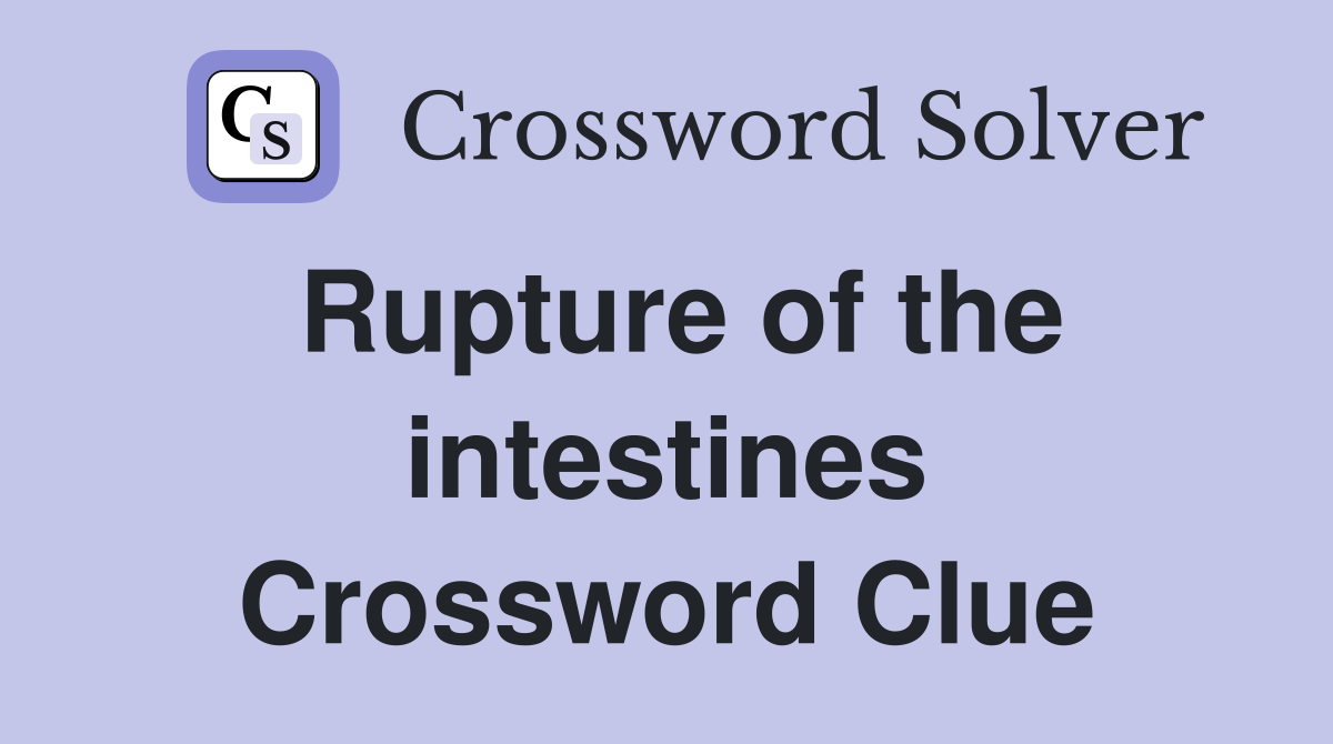 Rupture of the intestines Crossword Clue