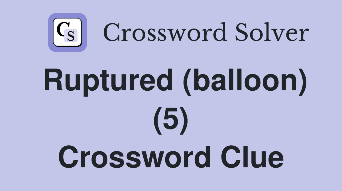 Ruptured (balloon) (5) Crossword Clue