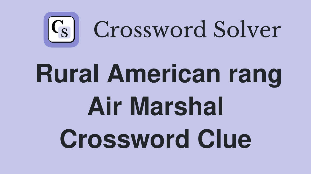 Rural American rang Air Marshal Crossword Clue