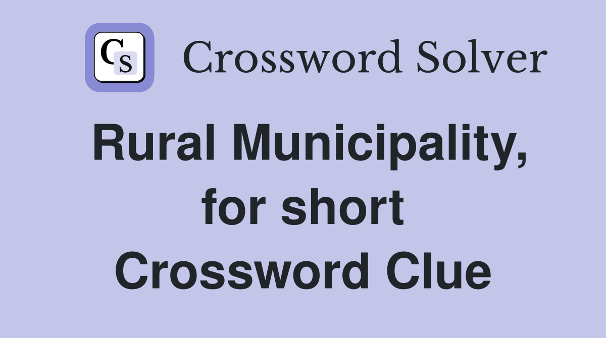 Rural Municipality, for short Crossword Clue