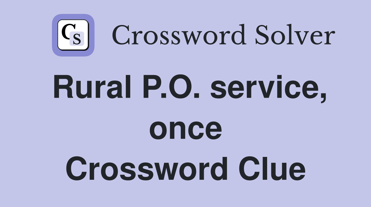 Rural P.O. service, once Crossword Clue