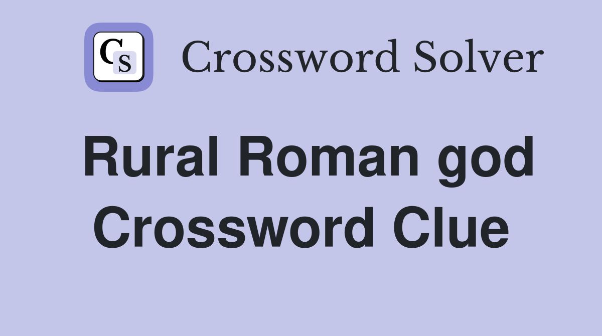 Rural Roman god Crossword Clue