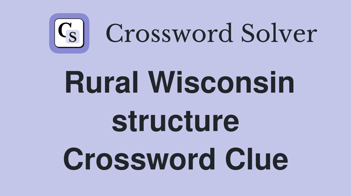 Rural Wisconsin structure Crossword Clue