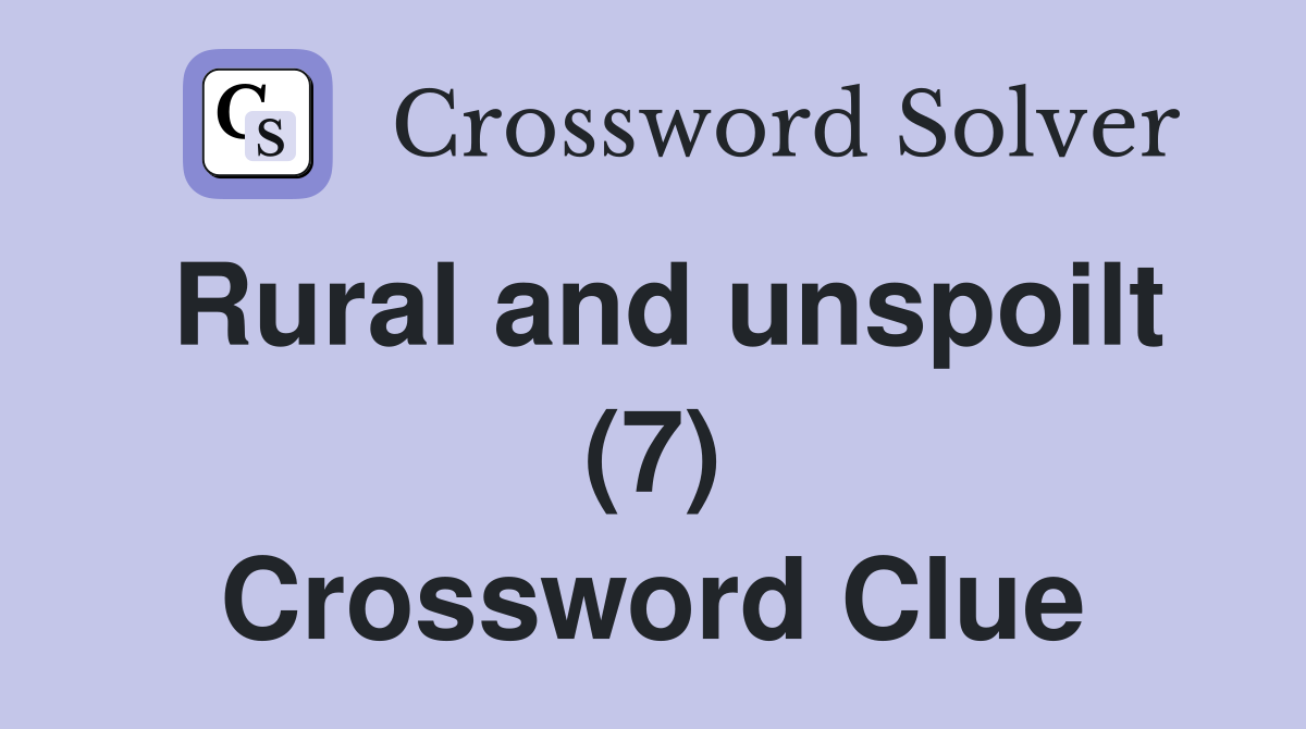 Rural and unspoilt (7) Crossword Clue