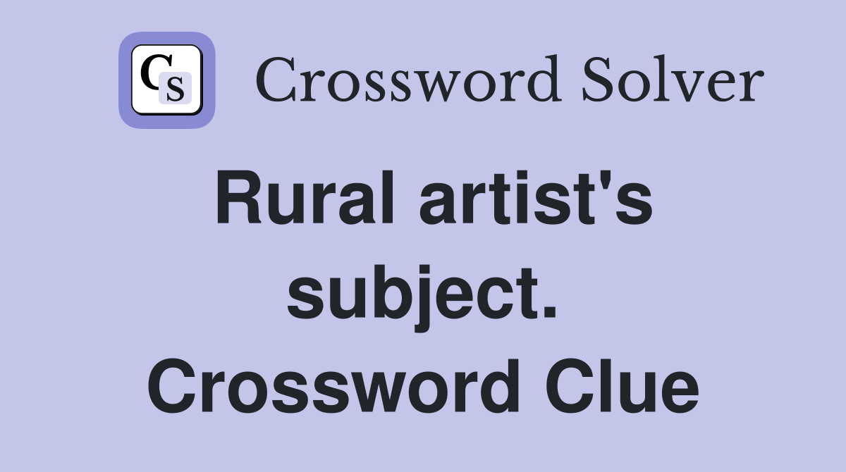Rural artist's subject. Crossword Clue