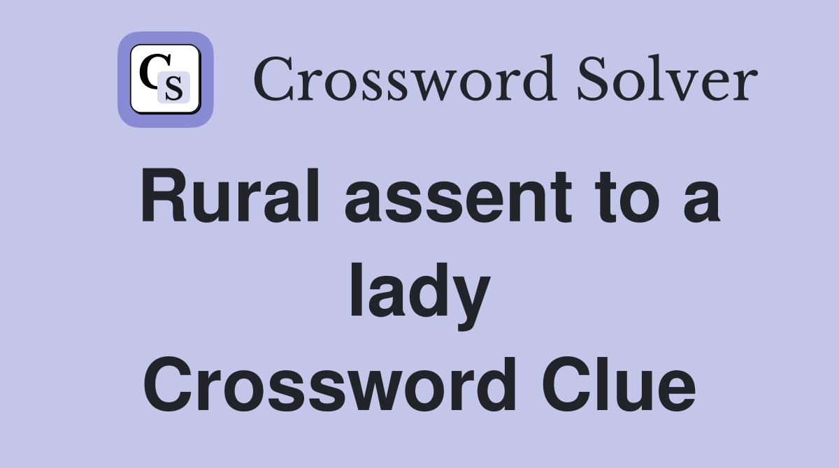 Rural assent to a lady Crossword Clue