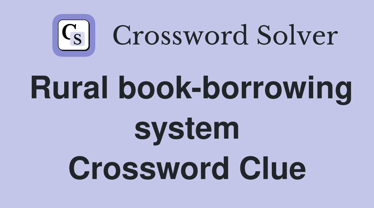 Rural book-borrowing system Crossword Clue