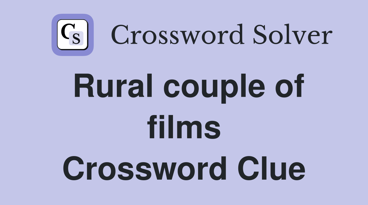 Rural couple of films Crossword Clue