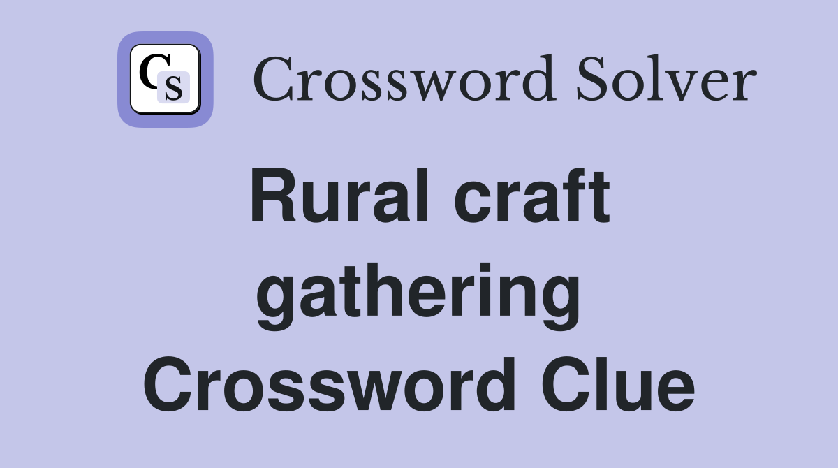 Rural craft gathering Crossword Clue
