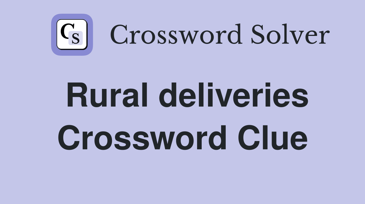 Rural deliveries Crossword Clue