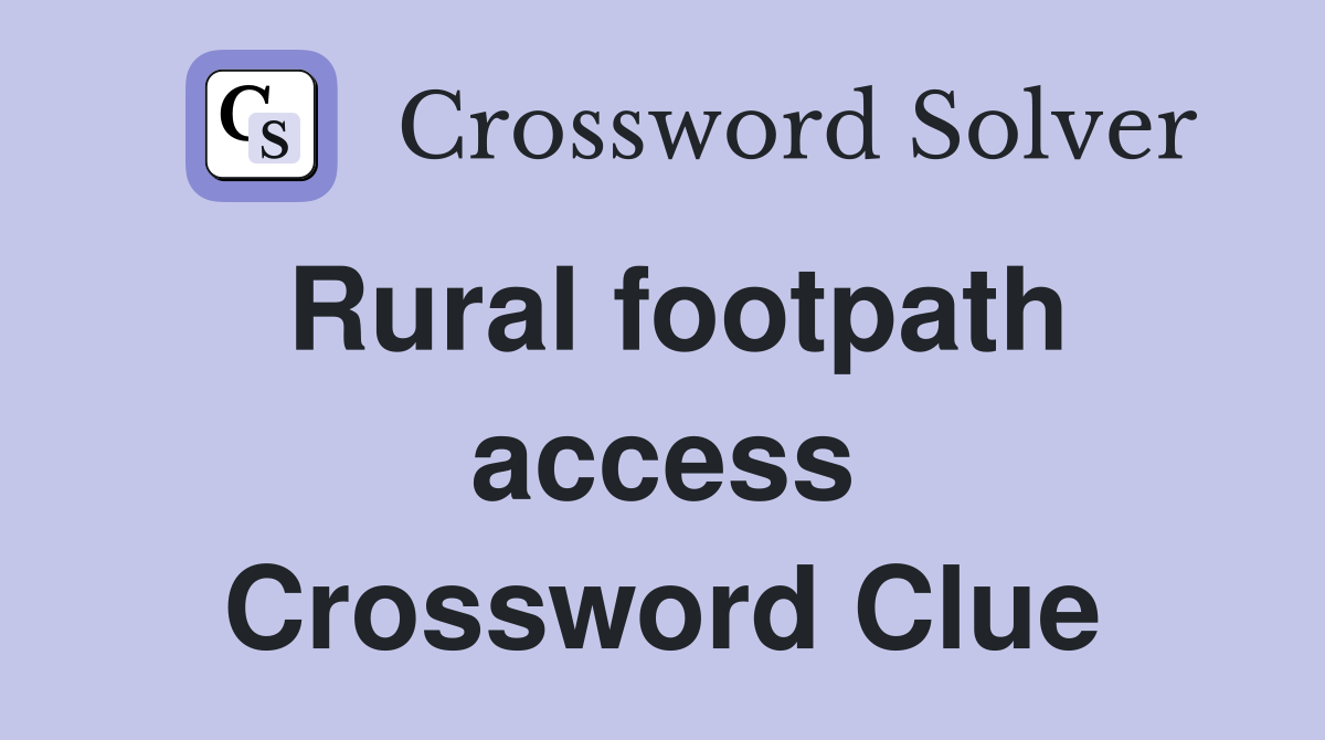 Rural footpath access Crossword Clue
