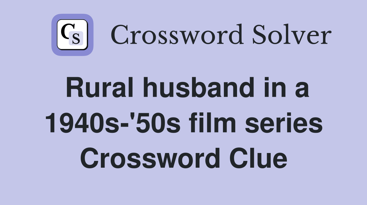 Rural husband in a 1940s-'50s film series Crossword Clue