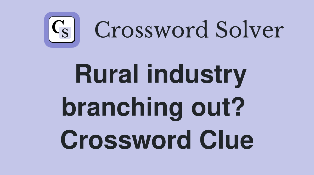 Rural industry branching out?  Crossword Clue