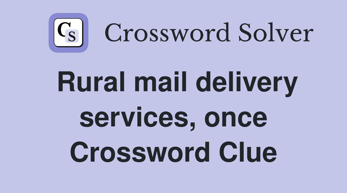 Rural mail delivery services, once Crossword Clue