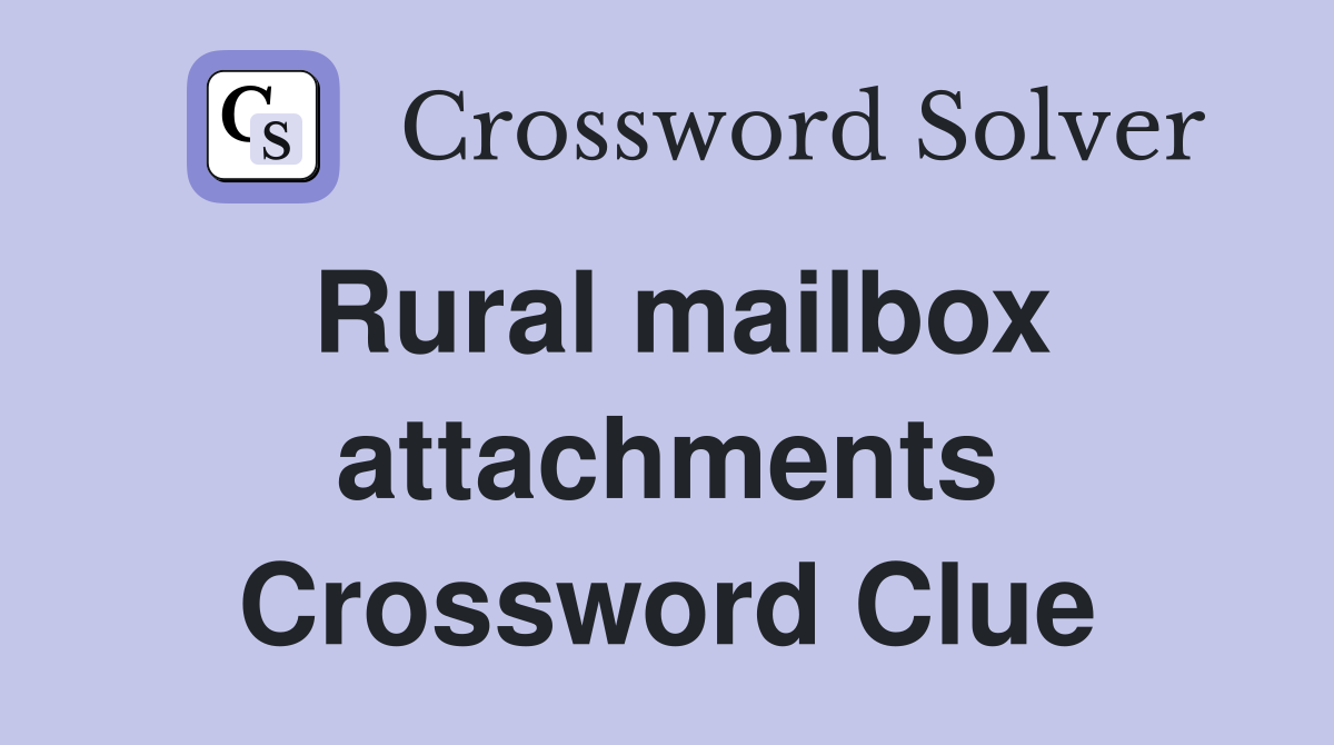 Rural mailbox attachments Crossword Clue