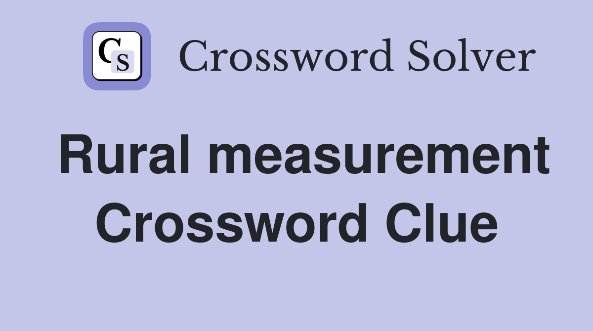 Rural measurement Crossword Clue