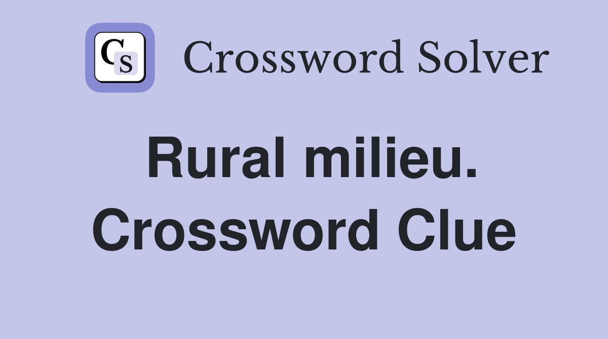 Rural milieu. Crossword Clue