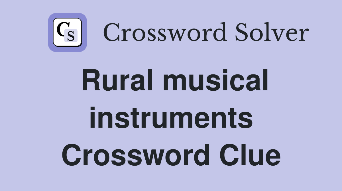 Rural musical instruments Crossword Clue