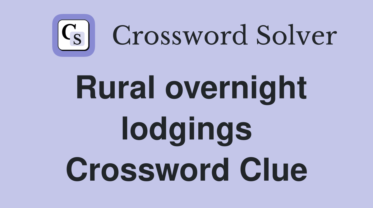 Rural overnight lodgings Crossword Clue