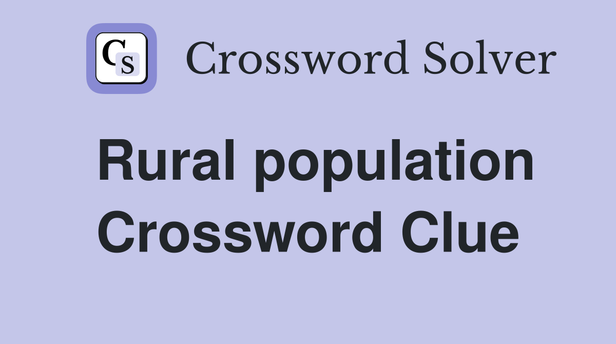 Rural population Crossword Clue