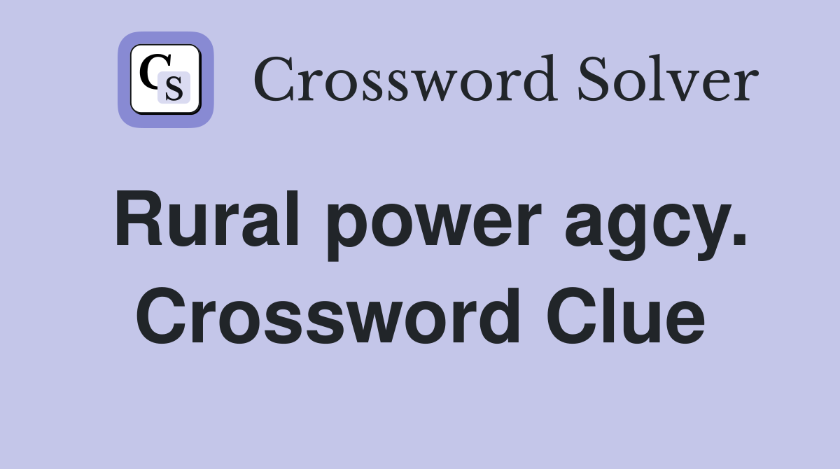 Rural power agcy. Crossword Clue