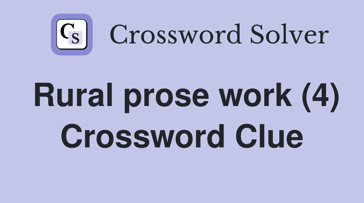Rural prose work (4) Crossword Clue