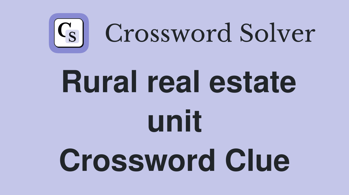 Rural real estate unit Crossword Clue